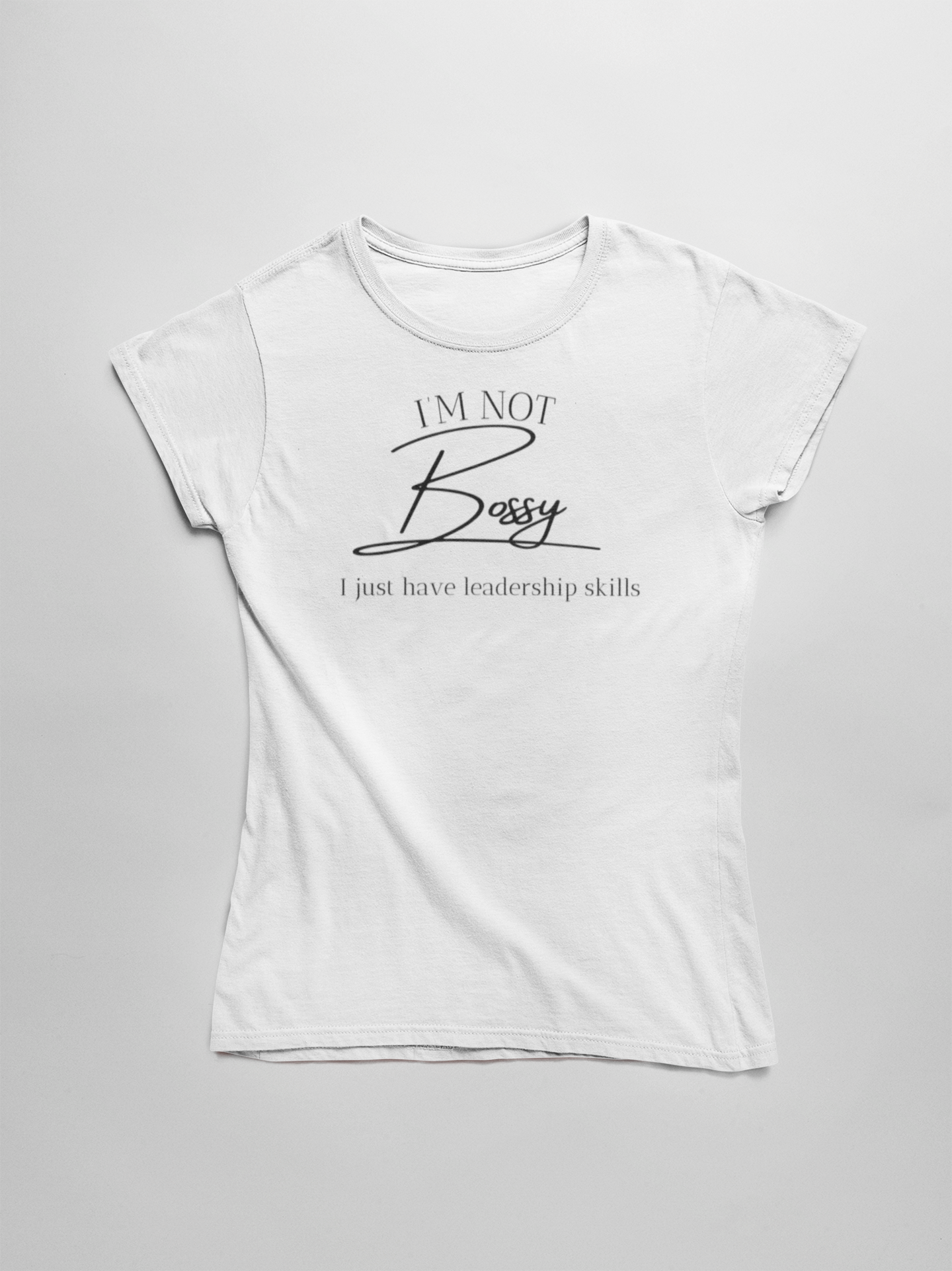 Sassique I'm not bossy, i just have leadership skills